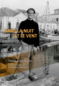 Dans la nuit et le vent. A pied de Londres à Constantinople (1933-1935) - Leigh Fermor Patrick ; Villeneuve Guillaume ; Mond