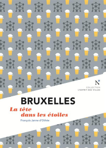 Bruxelles. Ceci n'est pas une ville - Janne d'Othée François