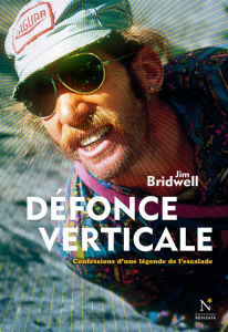 Défonce verticale. Confessions d'une légende de l'escalade - Bridwell Jim ; Villanueva O'Driscoll Sean ; Vola E