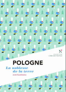 Pologne. La noblesse de la terre, 2e édition - Kuczkiewicz Jurek