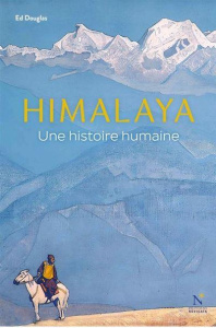 Himalaya. Une histoire humaine - Douglas Ed ; Villeneuve Guillaume