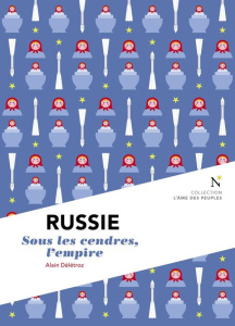 Russie. Sous les cendres, l'empire, 2e édition - Délétroz Alain