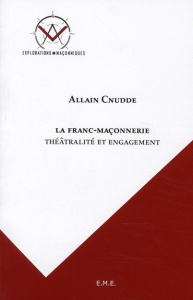 La franc-maçonnerie, théatralité et engagement - Cnudde Allain