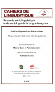 Cahiers de linguistique N° 36/1, 2010 : Re-configurations identitaires : migrance, territoires et pl - LAMARRE/THAMIN/BULOT