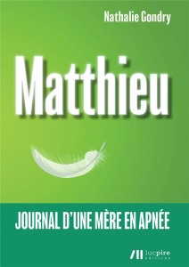 Matthieu. Journal d'une mère en apnée - Gondry Nathalie