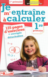 Je m'entraine à calculer 1re primaire - Meurens Annick