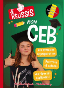 Je réussis mon CEB - Gendt Micheline de ; Dehuy Michelle