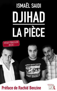 Djihad. La pièce, dossier pédagogique inclus ! - Saidi Ismaël - Benzine Rachid - Laanan Fadila