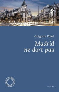 Madrid ne dort pas - Polet Grégoire ; Rosi Rossano