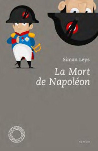 La Mort de Napoléon - Leys Simon ; Chatelain Françoise