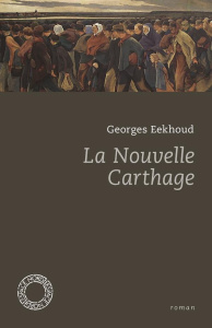 La Nouvelle Carthage - Eekhoud Georges ; Gorceix Paul