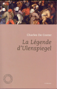 La légende et les aventures héroïques, joyeuses et glorieuses d'Ulenspiegel et de Lamme Goedzak au p - Coster Charles De