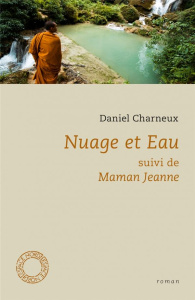 Nuage et Eau suivi de Maman Jeanne / Suivi de Maman Jeanne - Charneux Daniel