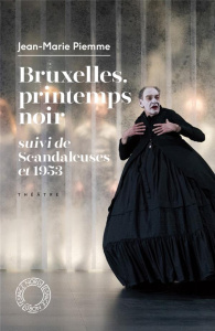 Bruxelles, printemps noir suivi de Scandaleuses et de 1953 - Piemme Jean-Marie ; Piret Pierre