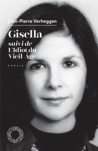 GISELLA SUIVI DE L'IDIOT DU VIEIL AGE - VERHEGGEN JEAN-PIERR