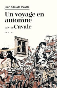 Un voyage en automne. Suivi de Cavale - Pirotte Jean-Claude ; Demaeseneer Rony