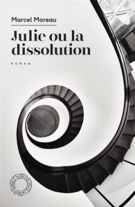 Julie ou la dissolution - Moreau Marcel ; Norac Carl ; Lahouste Corentin
