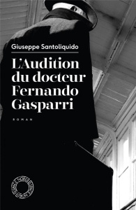 L'Audition du docteur Fernando Gasparri - Santoliquido Giuseppe