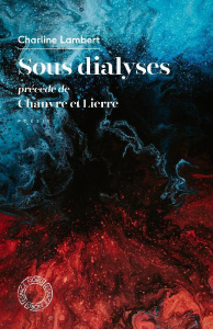 Sous dialyses. Précédé de Chanvre et Lierre - Lambert Charline ; Bergen Véronique