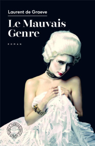 Le Mauvais Genre - De Graeve Laurent ; Louis Vincent