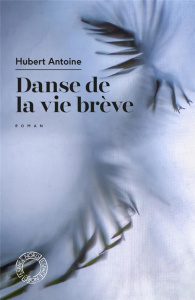 Danse de la vie brève - Antoine Hubert