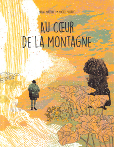 Au coeur de la montagne - Masson Sarah ; Squarci Michel