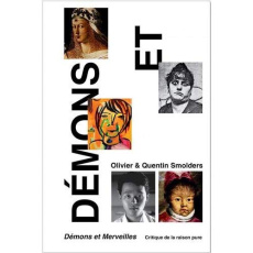 Démons et Merveilles. Critique de la raison pure - Smolders Olivier ; Smolders Quentin ; Chabert Chri