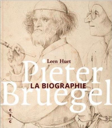 Pieter Bruegel. La biographie - Huet Leen ; Hooghe Marie
