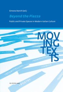 Beyond the Piazza. Public and Private Spaces in Modern Italian Culture - Storchi Simona