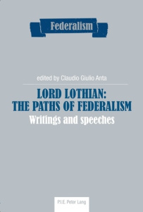 Lord Lothian: The Paths of Federalism. Writings and speeches - Anta Claudio g.