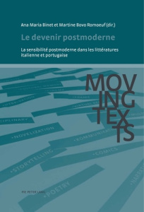 Le devenir postmoderne. La sensibilité postmoderne dans les littératures italienne et portugaise - Binet Ana-Maria