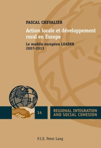 Action locale et développement rural en Europe. Le modèle européen LEADER 2007-2013 - Chevalier Pascal