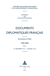 Documents diplomatiques français : armistices et paix, 1918-1920. Tome 1 (27 septembre 1918 - 17 jan - Frank Robert ; Krumeich Gerd