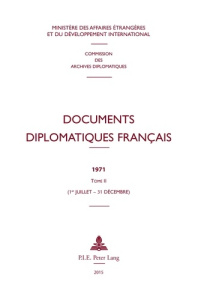 Documents diplomatiques français. 1971 – Tome II (1er juillet – 31 décembre) - Ministère Des affaires étrangères
