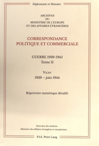 Correspondance politique et commerciale. Tome II, Guerre 1939-1945 ; Vichy 1939 - juin 1944 ; Répert - Even Pascal ; Prudon Sylvie ; Magro Hervé
