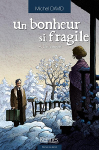 Un bonheur si fragile Tome 4 : Les amours - David Michel
