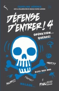 Défense d'entrer Tome 4 : Opération... Québec ! - Héroux Caroline ; Larouche Charles-Olivier