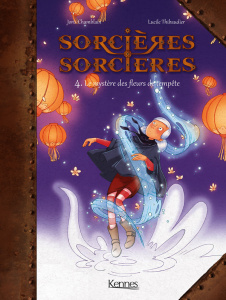 Sorcières Sorcières Tome 4 : Le mystères des fleurs de tempête - Chamblain Joris ; Thibaudier Lucile