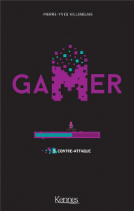 Gamer Tome 5 : Contre-attaque - Villeneuve Pierre-Yves