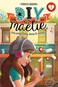 Les DIY de Maélie Tome 1 : Des papillons dans le ventre - Addison Marilou ; Vandal Laura