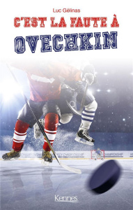 C'est la faute à Tome 1 : Ovechkin - Gélinas Luc