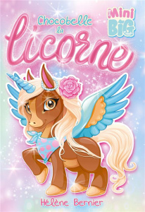 Chocobelle la licorne - Bernier Hélène ; Lachance Valérie