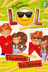 LOL Tome 2 : Poutine italienne - Addison Marilou ; Lapassade Roxane