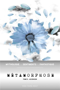 Métamorphose Tome 5 : Ascension - Duflo Ericka ; Mossalim Jihane ; Raymond Nicolas ;