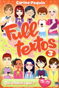 Full Textos Tome 3 : Qui choisit qui ? - Paquin Carine ; Côté Manuella ; Sobieski Cassandre