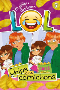LOL Tome 3 : Chips aux cornichons - Addison Marilou ; Lapassade Roxane ; Herbage Anaïs