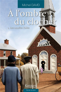 A l'ombre du clocher Tome 1 : Les années folles - David Michel