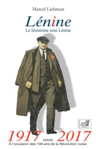 Lénine. Le léninisme sous Lénine, Edition revue et augmentée - Liebman Marcel ; Zaïd Lydia ; Vogel Jean
