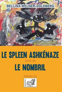Le Spleen ashkénaze. Suivi de Le Nombril - Welner-Goldberg Bellina