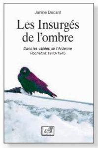 Les insurgés de l'ombre. Offensive des Ardennes, 1943-1945 - Decant Jeanine